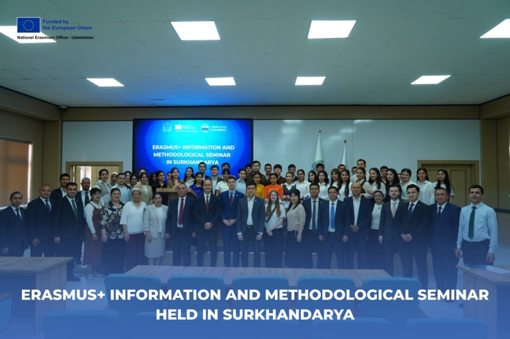 ERASMUS+ INFORMATION AND METHODOLOGICAL SEMINAR HELD IN SURKHANDARYA
