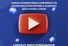 ANNUAL INTERNATIONAL CONFERENCE ON HIGHER EDUCATION REFORM & SCIENTIFIC–EDUCATIONAL FORUM: VIDEO RECORDINGS