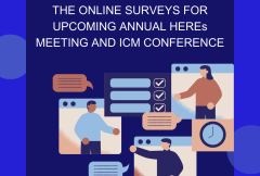 The surveys for upcoming Annual HEREs Meeting and ICM Conference