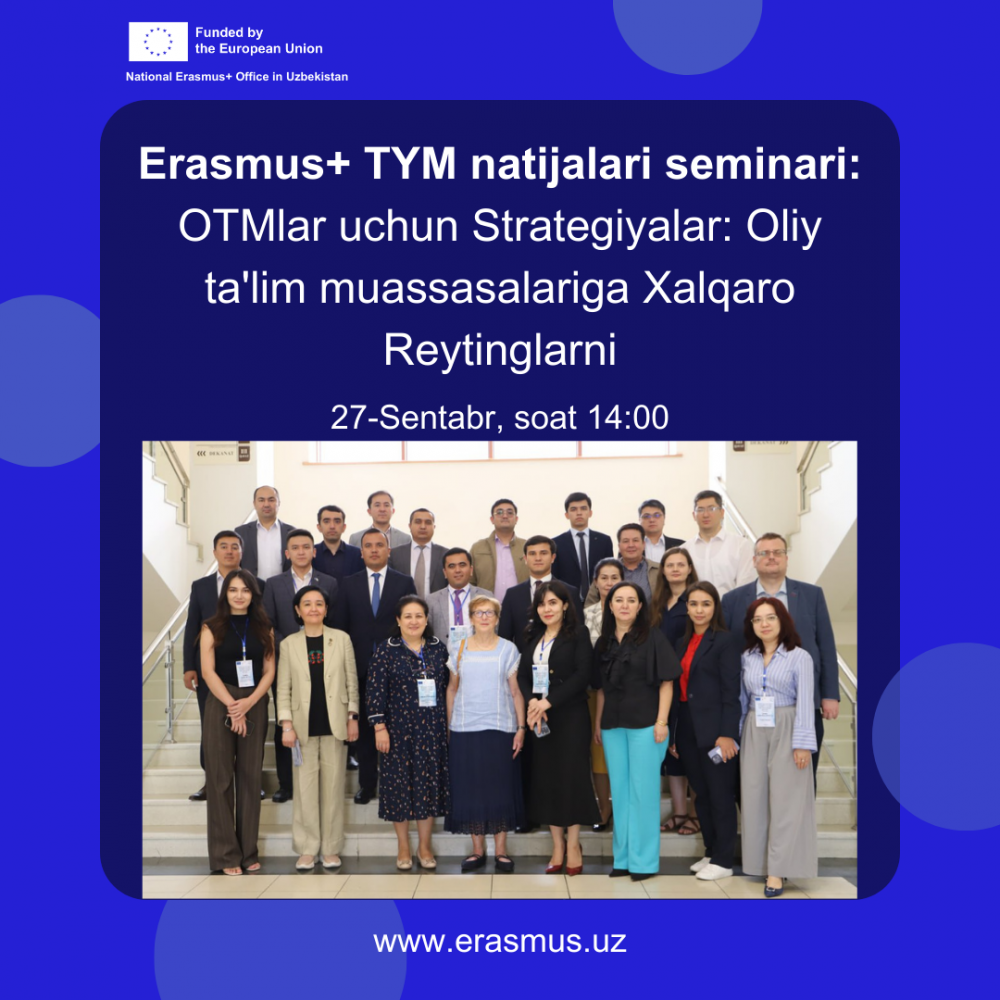 Erasmus+ TYM natijalari seminari: Xalqaro reytinglarda oliy ta’lim muassasalarining o‘rni